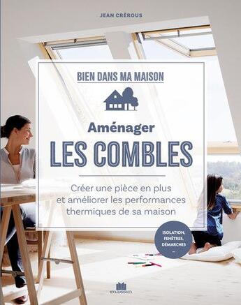 Couverture du livre « Aménager les combles : créer une pièce en plus et améliorer les performances thermiques de sa maison » de Jean Crerous aux éditions Massin