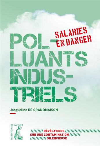 Couverture du livre « Polluants industriels, salariés en danger » de Jacqueline De Grandmaison aux éditions Editions De L'atelier