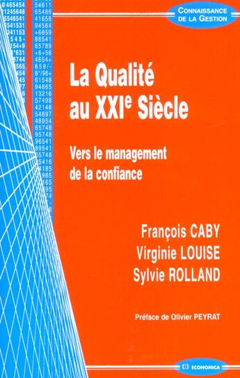 Couverture du livre « La Qualite Au Xxi Siecle ; Vers Le Management De La Confiance » de Francois Caby et Virginie Louise et Sylvie Rolland aux éditions Economica