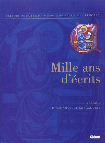 Couverture du livre « Mille ans d'écrits ; les trésors de la bibliothèque de Grenoble » de Bibliotheque De Grenoble aux éditions Glenat