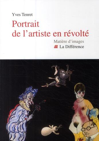 Couverture du livre « Portrait de l'artiste en révolté » de Yves Tenret aux éditions La Difference