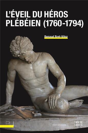 Couverture du livre « L'éveil du héros plébéien (1760-1794) » de Bret-Vitoz Renaud aux éditions Pu De Lyon