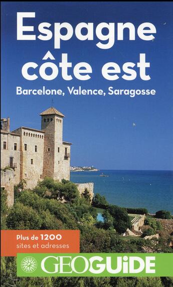 Couverture du livre « GEOguide ; Espagne côte est ; Barcelone, Valence, Saragosse » de Collectif Gallimard aux éditions Gallimard-loisirs