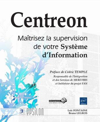 Couverture du livre « Centreon ; maîtrisez la supervision de votre système d'information » de Loic Fontaine et Bruno Legros aux éditions Eni