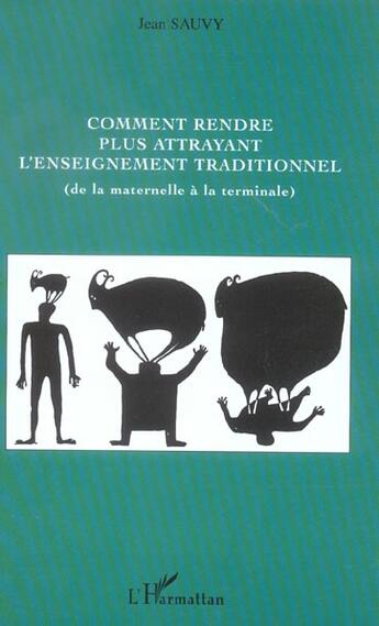 Couverture du livre « Comment rendre plus attrayant l'enseignement traditionnel - de la maternelle a la terminale » de Jean Sauvy aux éditions L'harmattan