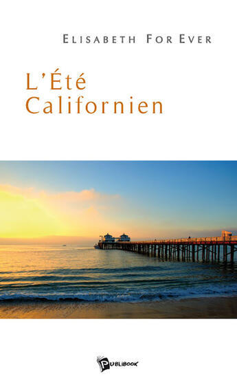 Couverture du livre « L'été californien » de Elisabeth For Ever aux éditions Publibook