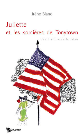 Couverture du livre « Juliette et les sorcières de Tonytown » de Irene Blanc aux éditions Publibook