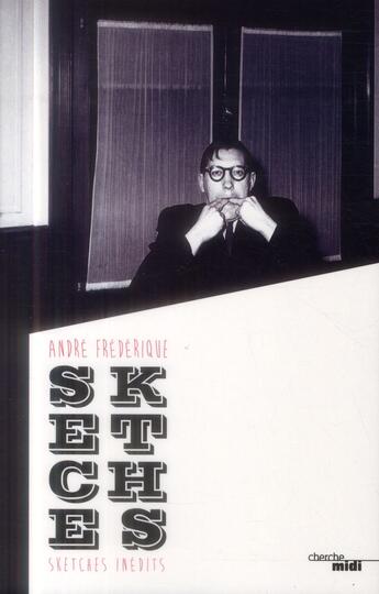 Couverture du livre « Sketches inédits » de Andre Frederique aux éditions Cherche Midi