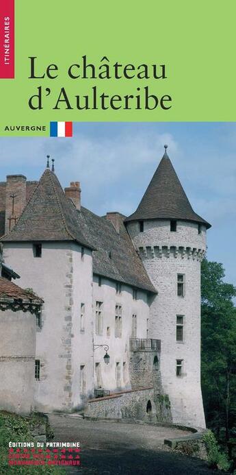 Couverture du livre « Le château d'Aultéribe ; Auvergne » de Christine Labeille et Christophe Morin aux éditions Editions Du Patrimoine