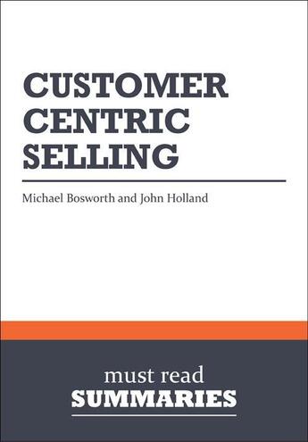 Couverture du livre « Customer Centric Selling : Review and Analysis of Bosworth and Holland's Book » de Businessnews Publish aux éditions Business Book Summaries