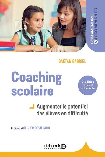 Couverture du livre « Coaching scolaire ; augmenter le potentiel des élèves en difficulté (2e édition) » de Gaetan Gabriel aux éditions De Boeck Superieur