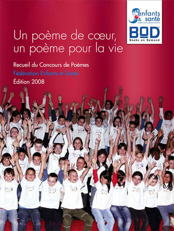 Couverture du livre « Un poème de coeur, un poème pour la vie ; recueil du concours fédération enfants et santé, 2008 » de Federation Enfants Et Sante aux éditions Books On Demand