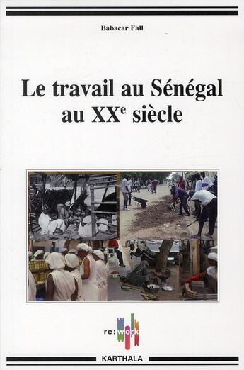 Couverture du livre « Le travail au senegal au xxe siecle » de Babacar Fall aux éditions Karthala