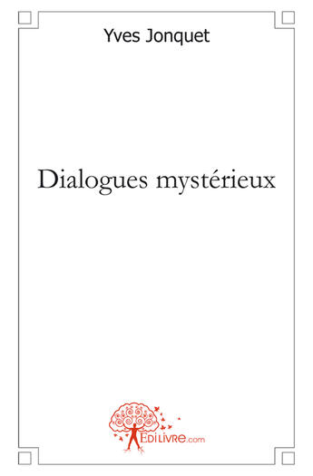 Couverture du livre « Dialogues mystérieux » de Yves Jonquet aux éditions Edilivre