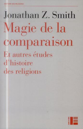 Couverture du livre « Magie de la comparaison ; et autres études d'histoire des religions » de Jonathan Z. Smith aux éditions Labor Et Fides