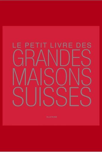 Couverture du livre « Le petit livre des grandes maisons suisses » de  aux éditions Slatkine