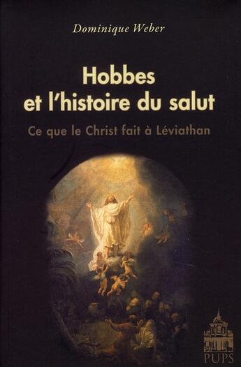 Couverture du livre « Hobbes et l'histoire du salut ; ce que le Christ fait à Léviathan » de Dominique Weber aux éditions Sorbonne Universite Presses