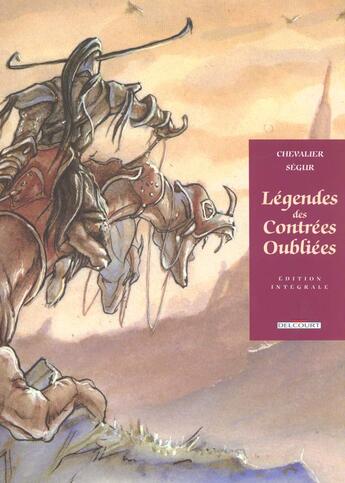 Couverture du livre « Légendes des contrées oubliées ; intégrale » de Chevalier-B+Segur-T aux éditions Delcourt