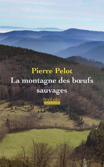 Couverture du livre « La montagne des boeufs sauvages » de Pierre Pelot aux éditions Hoebeke