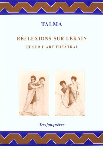 Couverture du livre « Reflexions sur lekain et sur l'art theatral » de Francois-Joseph Talma aux éditions Desjonqueres