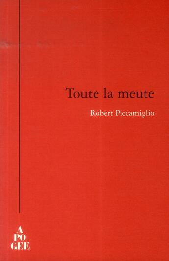 Couverture du livre « Toute la meute » de Robert Piccamiglio aux éditions Apogee