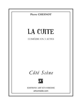 Couverture du livre « La cuite » de Pierre Chesnot aux éditions Art Et Comedie