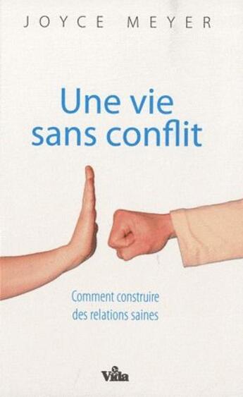 Couverture du livre « Une vie sans conflit ; comment construire des relations saines » de Joyce Meyer aux éditions Vida