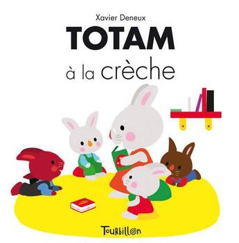 Couverture du livre « Totam à la crèche » de Xavier Deneux aux éditions Tourbillon