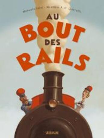 Couverture du livre « Au bout des rails » de Manuela Salvi aux éditions Sarbacane