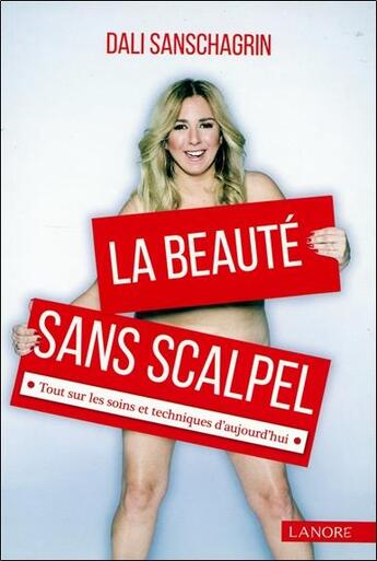 Couverture du livre « La beauté sans scalpel ; tout sur les soins et techniques d'aujourd'hui » de Dali Sanschagrin aux éditions Lanore