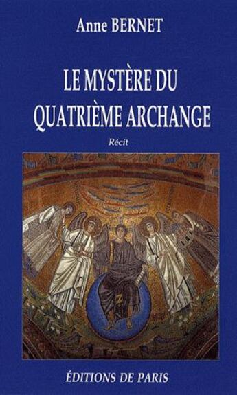 Couverture du livre « Le mystère du quatrième archange » de Anne Bernet aux éditions Editions De Paris