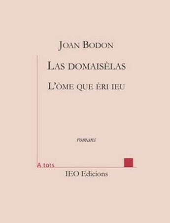Couverture du livre « Las domaisèlas : L'ôme que èri ieu » de Joan Bodon aux éditions Institut D'etudes Occitanes