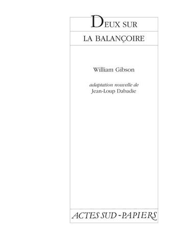 Couverture du livre « Deux sur la balançoire » de William Gibson aux éditions Actes Sud-papiers