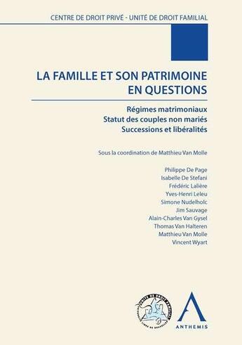 Couverture du livre « La famille et son patrimoine en questions ; régimes matrimoniaux, statut des couples non mariés, successions et libéralités » de  aux éditions Anthemis