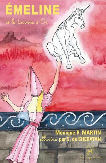 Couverture du livre « Emeline et la licorne d'or » de Monique R. Martin aux éditions La Compagnie Litteraire