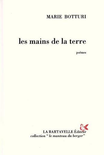 Couverture du livre « Les mains de la terre » de Marie Botturi aux éditions La Bartavelle