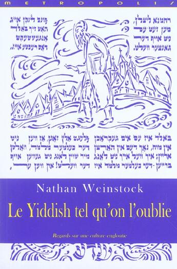 Couverture du livre « Le yiddish tel qu'on l'oublie » de Nathan Weinstock aux éditions Metropolis