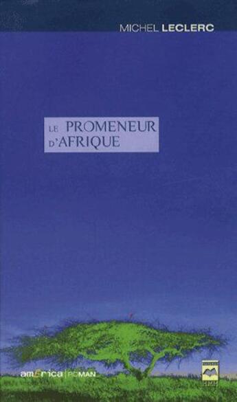 Couverture du livre « Le promeneur d'Afrique » de Michel Leclerc aux éditions Hurtubise