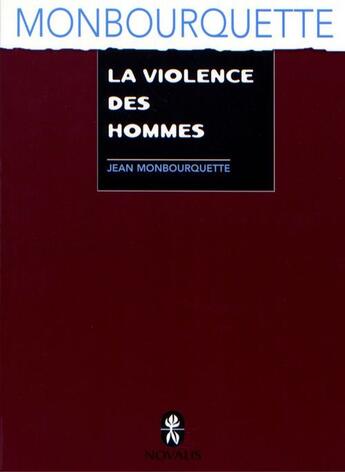 Couverture du livre « La violence des hommes » de Jean Monbourquette aux éditions Novalis