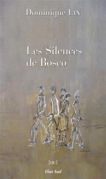 Couverture du livre « Les silences de Bosco » de Dominique Lin aux éditions Elan Sud