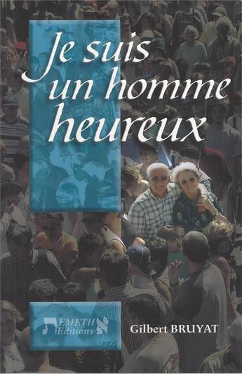 Couverture du livre « Je suis un homme heureux » de Gilbert Bruyat aux éditions Emeth