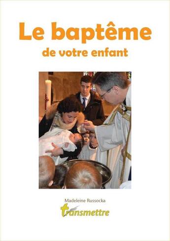 Couverture du livre « Le bapteme de votre enfant » de Madeleine Russocka aux éditions Communication Et Cite