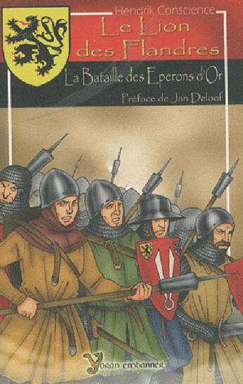 Couverture du livre « Le lion des Flandres ; la bataille des éperons d'or » de Hendrik Conscience aux éditions Yoran Embanner