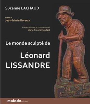 Couverture du livre « Le monde sculpté de Léonard Lissandre » de Suzanne Lachaud aux éditions Maiade