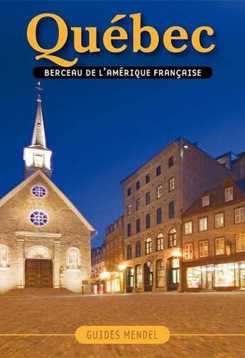 Couverture du livre « Québec, berceau de l'Amérique française » de David Mendel aux éditions Sylvain Harvey