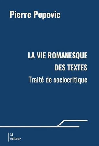 Couverture du livre « La vie romanesque des textes : Traité de sociocritique » de Popovic Pierre aux éditions M-editeur