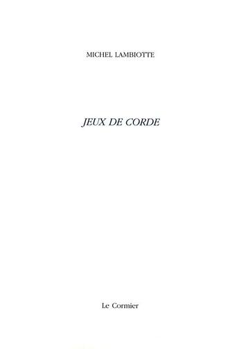 Couverture du livre « Jeux de corde » de Michel Lambiotte aux éditions Cormier