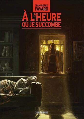 Couverture du livre « À l'heure où je succombe » de Jean-Pierre Favard aux éditions Séma Éditions