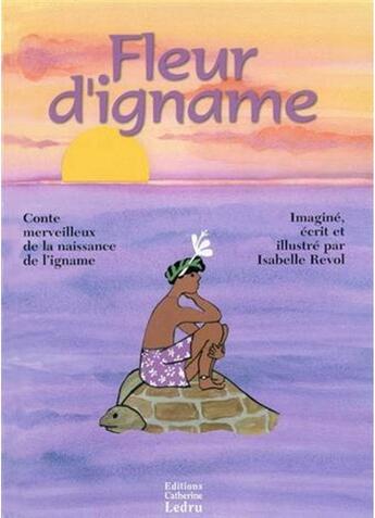 Couverture du livre « Fleur d'igname » de Isabelle Revol aux éditions Catherine Ledru