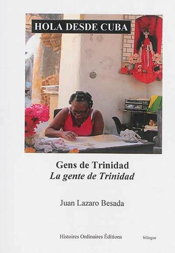 Couverture du livre « Hola desde Cuba ; gens de Trinidad, la gente de Trinidad » de Juan Lazaro Besada aux éditions Histoires Ordinaires